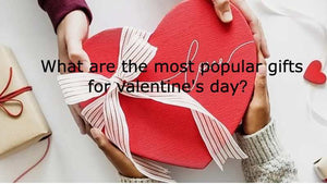 What are the most popular gifts for valentine's day？